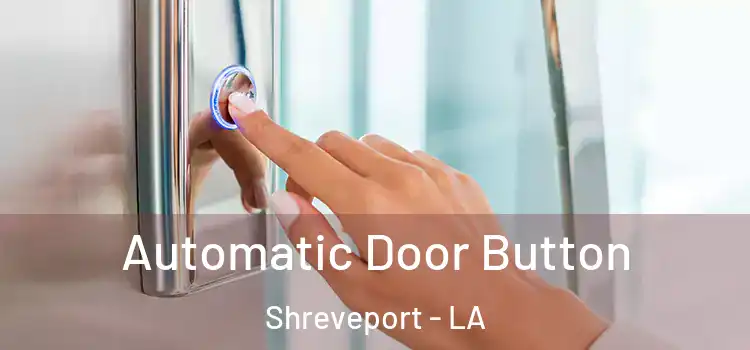 Automatic Door Button Shreveport - LA