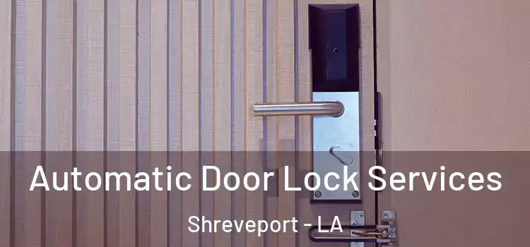 Automatic Door Lock Services Shreveport - LA