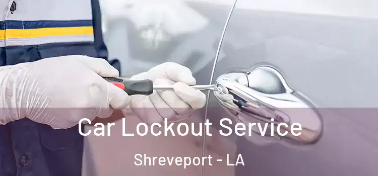 Car Lockout Service Shreveport - LA