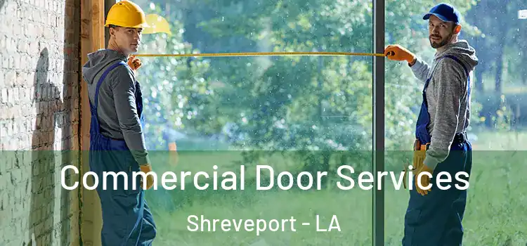 Commercial Door Services Shreveport - LA