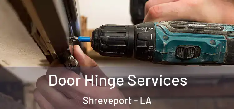 Door Hinge Services Shreveport - LA