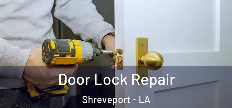 Door Lock Repair Shreveport - LA