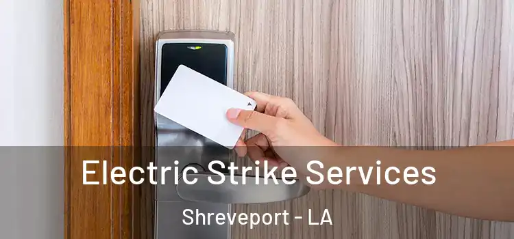 Electric Strike Services Shreveport - LA