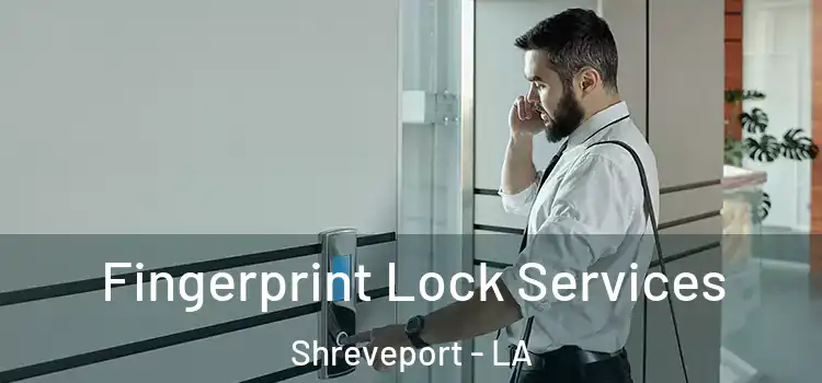 Fingerprint Lock Services Shreveport - LA