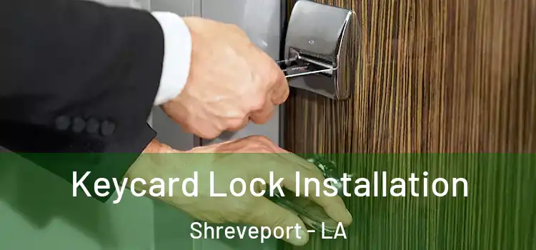 Keycard Lock Installation Shreveport - LA