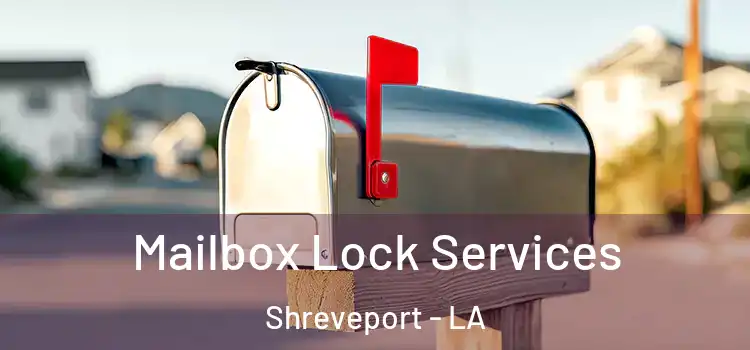 Mailbox Lock Services Shreveport - LA