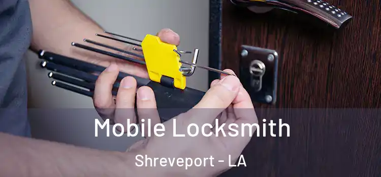 Mobile Locksmith Shreveport - LA