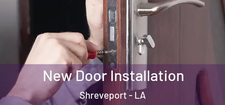 New Door Installation Shreveport - LA