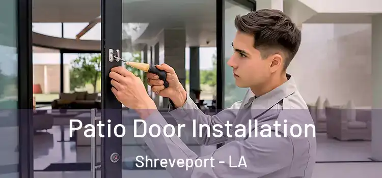 Patio Door Installation Shreveport - LA