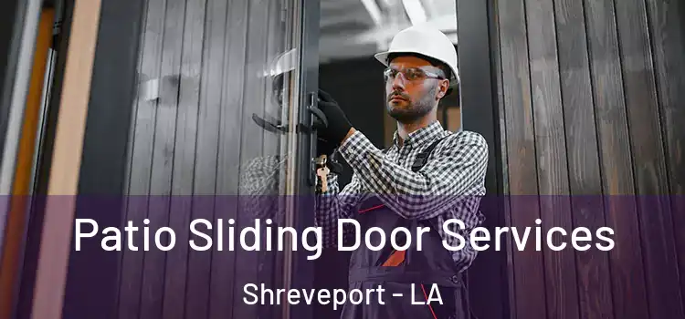 Patio Sliding Door Services Shreveport - LA