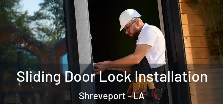 Sliding Door Lock Installation Shreveport - LA